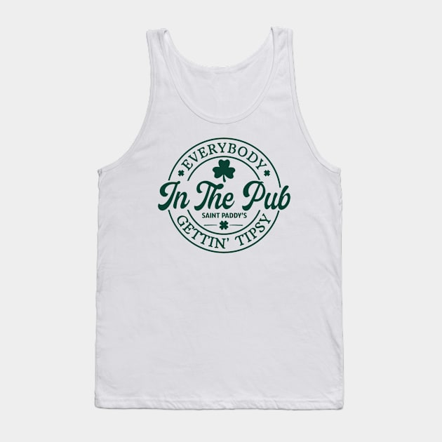 Everybody In The Pub Getting Tipsy, St. Patrick's Day Gift,Irish Tank Top by bonsauba